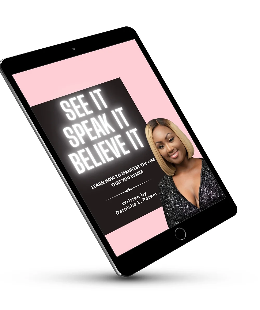 SEE IT, SPEAK IT, BELIEVE IT! LEARN HOW TO MANIFEST THE LIFE THAT YOU DESIRE