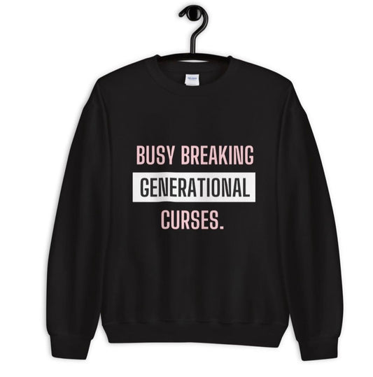 BREAKING GENERATIONAL CURSES Sweatshirt